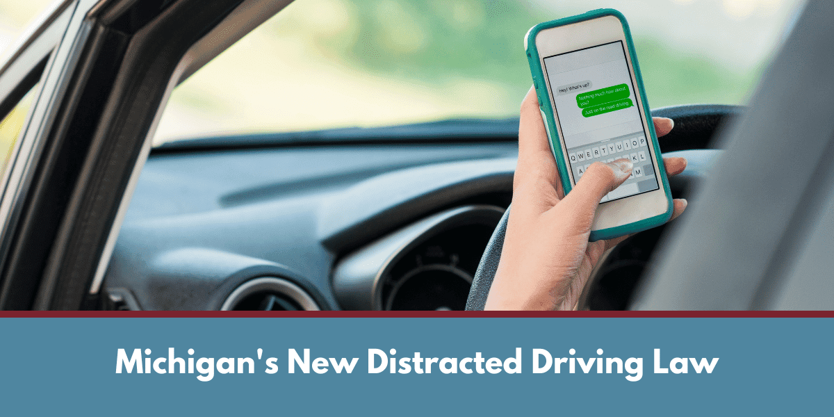 Understanding the New Michigan Distracted Driving Law Keeping Our